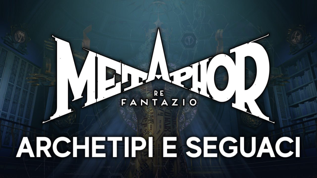 Metaphor: ReFantazio — Guida ad Archetipi e Seguaci.